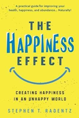 The Happiness Effect - Stephen T Radentz