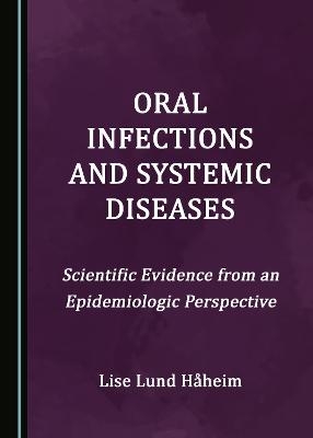 Oral Infections and Systemic Diseases - Lise Lund Håheim