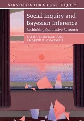 Social Inquiry and Bayesian Inference - Tasha Fairfield, Andrew E. Charman