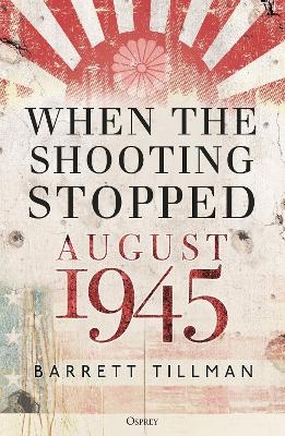 When the Shooting Stopped - Barrett Tillman