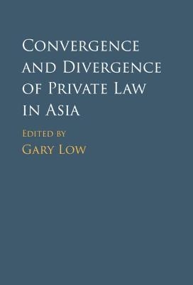 Convergence and Divergence of Private Law in Asia - 