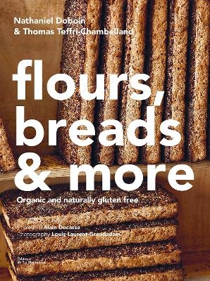 Gluten-Free Baking: Recipes from the Famed Chambelland Bakers of Paris - Nathaniel Doboin, Thomas Teffri-Chambelland