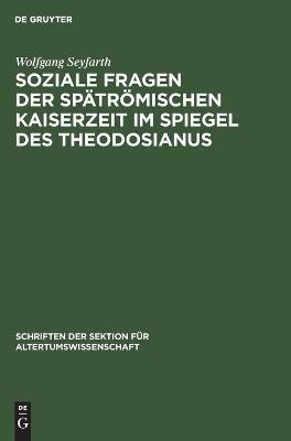 Soziale Fragen der SpÃ¤trÃ¶mischen Kaiserzeit im Spiegel des Theodosianus - Wolfgang Seyfarth