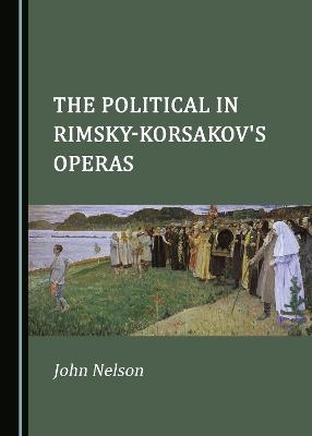 The Political in Rimsky-Korsakov's Operas - John Nelson