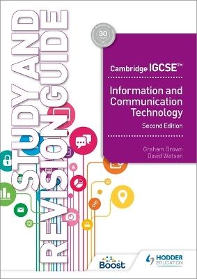 Cambridge IGCSE Information and Communication Technology Study and Revision Guide Second Edition - David Watson, Graham Brown