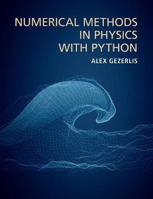 Numerical Methods in Physics with Python - Alex Gezerlis