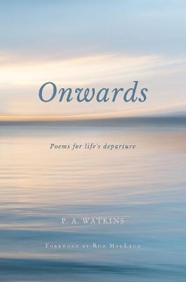 Onwards - P A Watkins