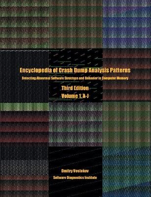 Encyclopedia of Crash Dump Analysis Patterns, Volume 1, A-J - Dmitry Vostokov,  Software Diagnostics Institute