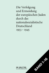 Die Verfolgung und Ermordung der europäischen Juden durch das nationalsozialistische... / [Set Die Verfolgung und Ermordung der europäischen Juden durch das nationalsozialistische Deutschland 1933–1945] - 