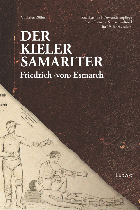 Der Kieler Samariter Friedrich (von) Esmarch (1823-1908) - Christian Zöllner