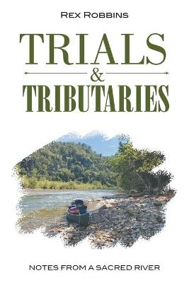 Trials & Tributaries - Rex Robbins