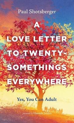 A Love Letter to Twentysomethings Everywhere - Paul Shotsberger