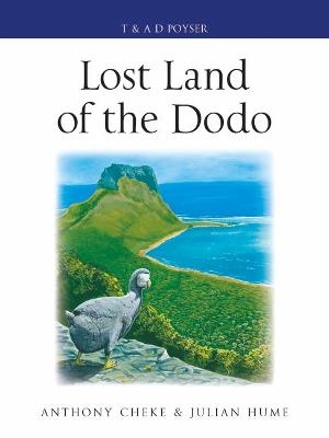 Lost Land of the Dodo - Anthony Cheke, Julian P. Hume