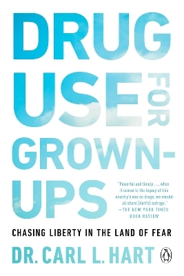 Drug Use for Grown-Ups - Carl L. Hart