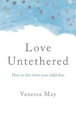 Love Untethered - Vanessa May