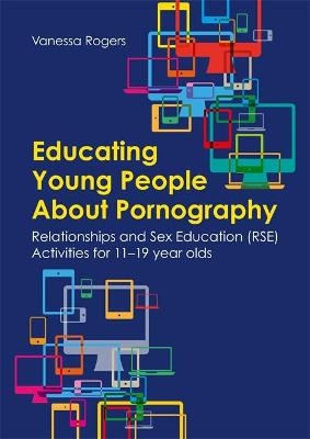 Educating Young People About Pornography - Vanessa Rogers