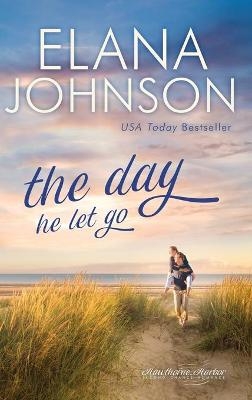 The Day He Let Go - Elana Johnson