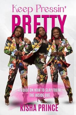 Keep Pressin' Pretty - Kisha Prince