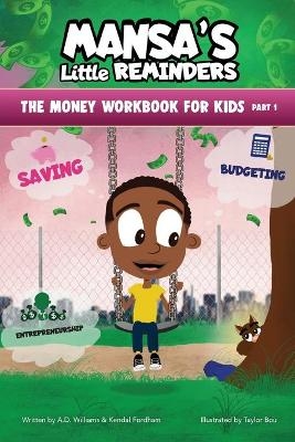 MANSA'S Little REMINDERS The Money Workbook for Kids Part 1 - A D Williams, Kendal Fordham