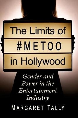 The Limits of #MeToo in Hollywood - Margaret Tally