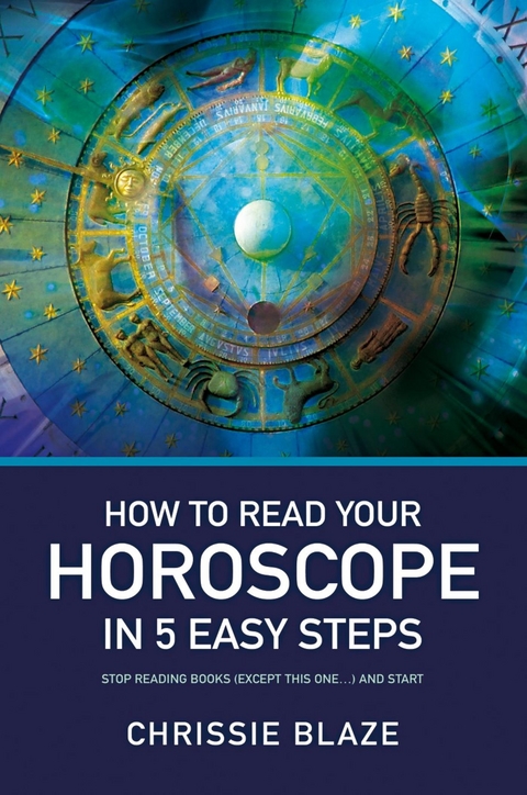 How to Read Your Horoscope in 5 Easy Steps -  Chrissie Blaze