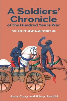 A Soldiers' Chronicle of the Hundred Years War - Anne Curry, Dr Rémy Ambühl