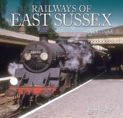 Railways of East Sussex - Peter Waller