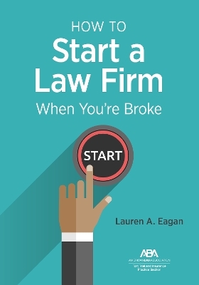 How to Start a Law Firm When You're Broke - Lauren A. Eagan