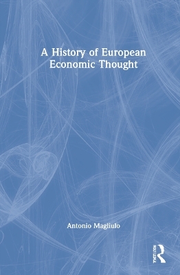 A History of European Economic Thought - Antonio Magliulo