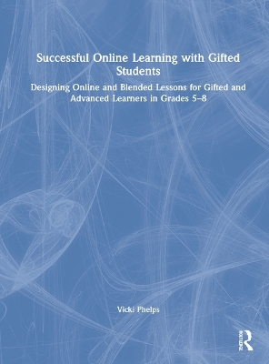 Successful Online Learning with Gifted Students - Vicki Phelps