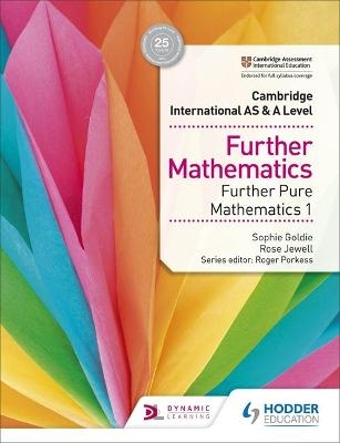 Cambridge International AS & A Level Further Mathematics Further Pure Mathematics 1 - Sophie Goldie, Rose Jewell