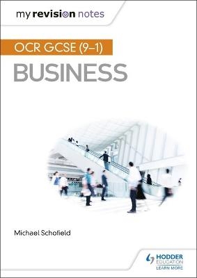 My Revision Notes: OCR GCSE (9-1) Business - Mike Schofield