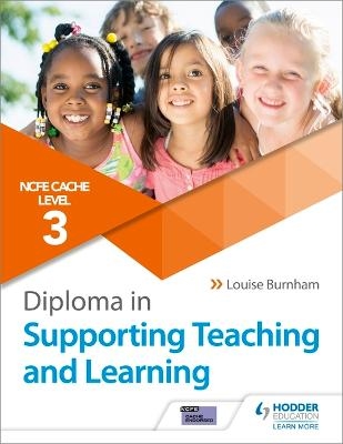 NCFE CACHE Level 3 Diploma in Supporting Teaching and Learning - Louise Burnham