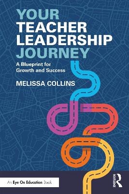 Your Teacher Leadership Journey - Melissa Collins