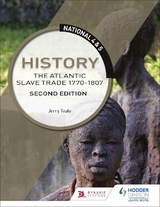 National 4 & 5 History: The Atlantic Slave Trade 1770-1807, Second Edition - Teale, Jerry