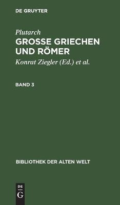 Plutarch: Grosse Griechen und RÃ¶mer. Band 3 -  Plutarch