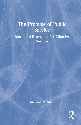 The Promise of Public Service - Michael M. Stahl