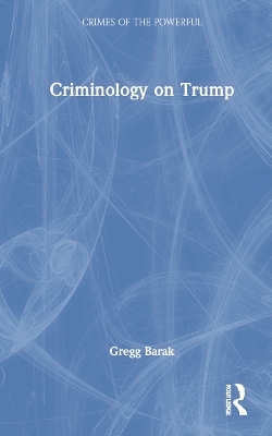 Criminology on Trump - Gregg Barak