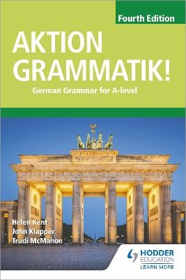 Aktion Grammatik! Fourth Edition - John Klapper, Helen Kent