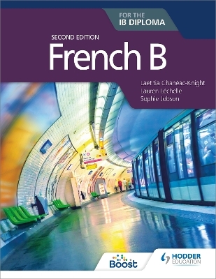 French B for the IB Diploma Second Edition - Laetitia Chanéac-Knight, Lauren Léchelle, Sophie Jobson