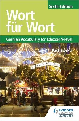 Wort für Wort Sixth Edition: German Vocabulary for Edexcel A-level - Paul Stocker