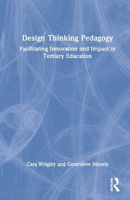 Design Thinking Pedagogy - Cara Wrigley, Genevieve Mosely