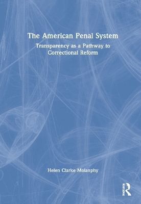 The American Penal System - Helen Clarke Molanphy