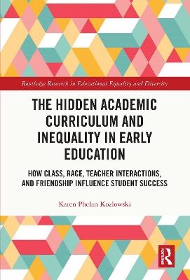 The Hidden Academic Curriculum and Inequality in Early Education - Karen Phelan Kozlowski