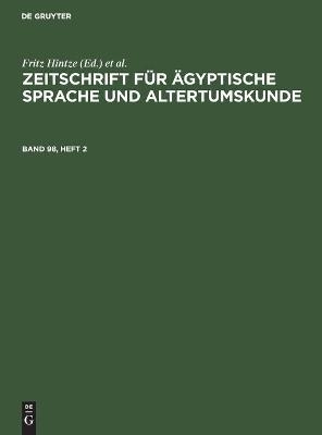 Zeitschrift fÃ¼r Ãgyptische Sprache und Altertumskunde. Band 98, Heft 2 - 