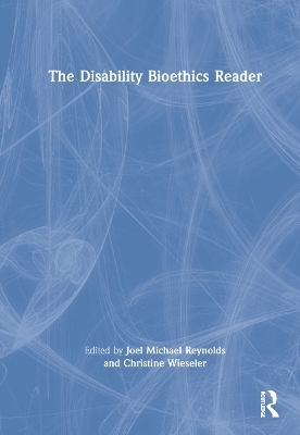 The Disability Bioethics Reader - 