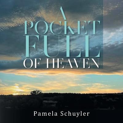 A Pocket Full of Heaven -  Pamela Schuyler