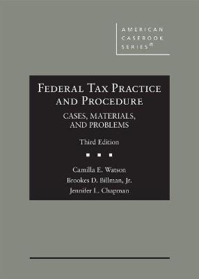 Federal Tax Practice and Procedure - Camilla E. Watson, Brookes D. Billman Jr., Jennifer L. Chapman