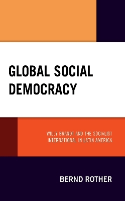 Global Social Democracy - Bernd Rother