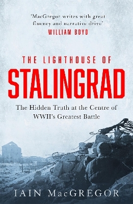 The Lighthouse of Stalingrad - Iain MacGregor